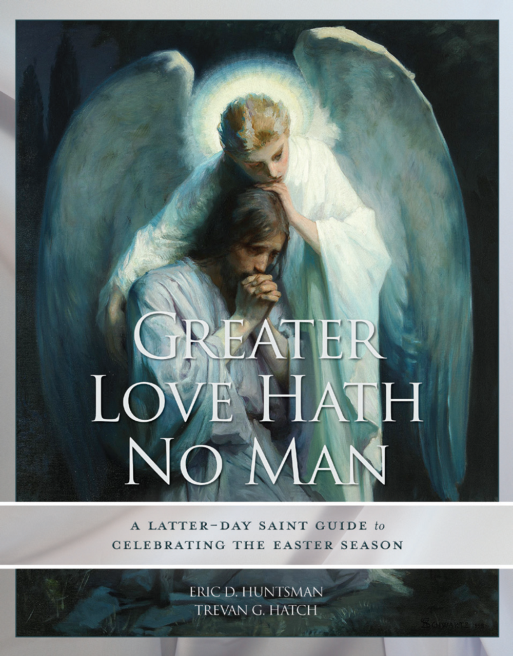 Greater Love Hath No Man: A Latter-Day Saint Guide to Celebrating the Easter Season (Hardcover)*