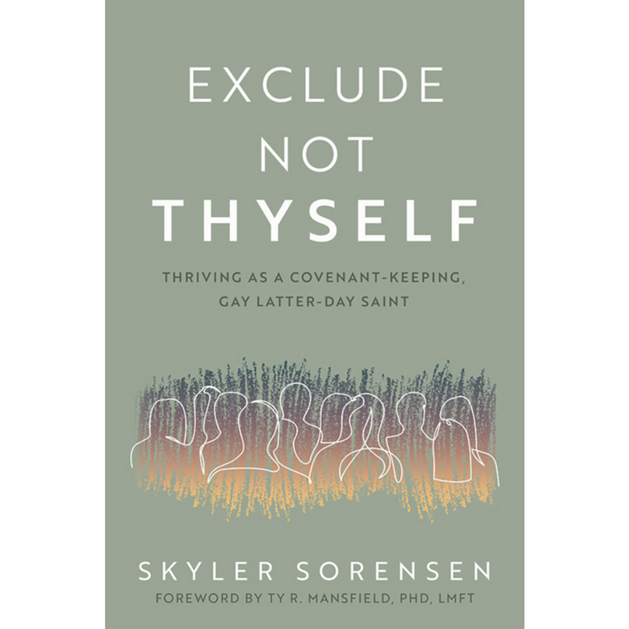 Exclude Not Thyself: How to Thrive as a Covenant-Keeping, Gay Latter-Day Saint (Paperback)*
