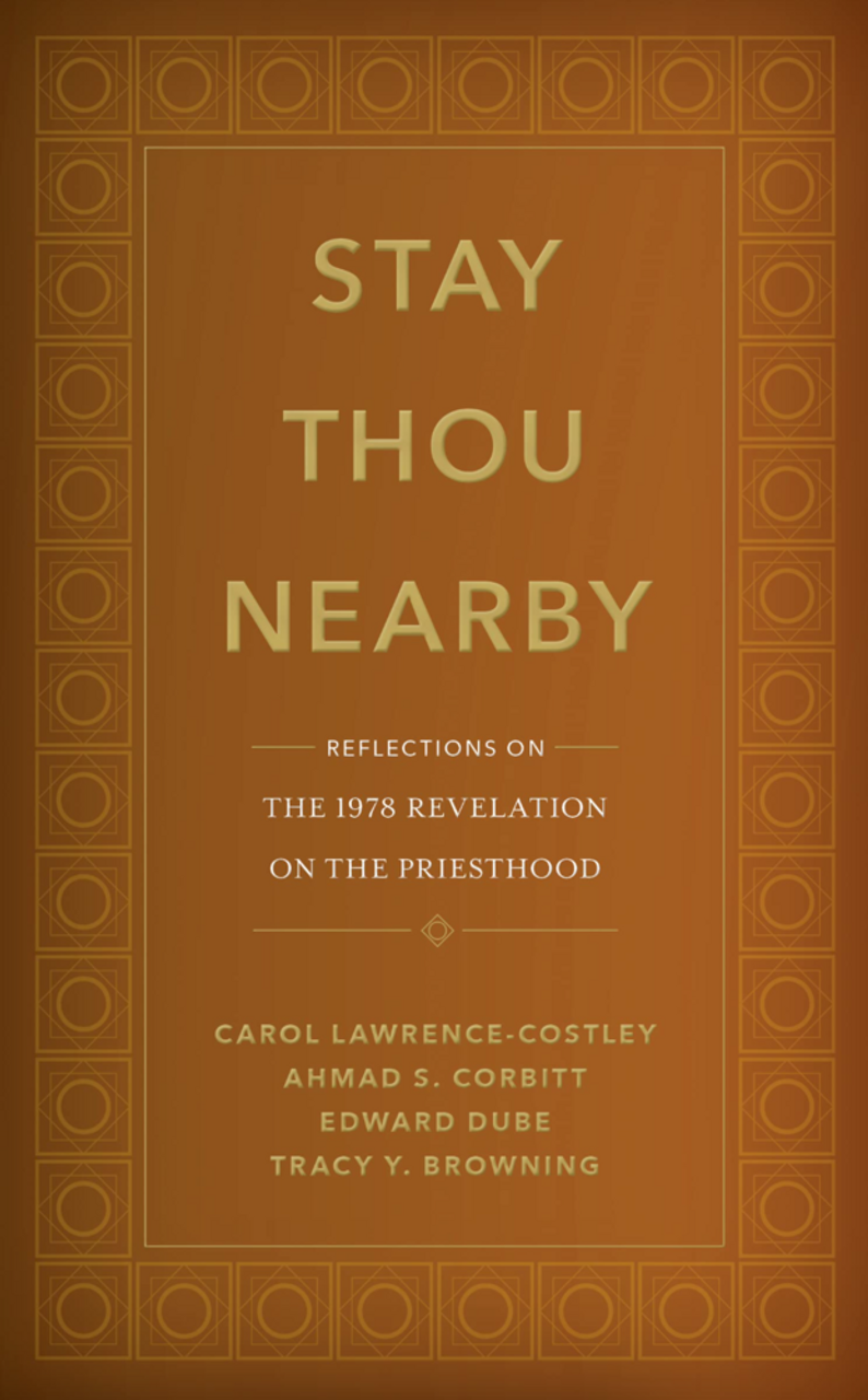 Stay Thou Nearby: Reflections on the 1978 Revelation on the Priesthood (Paperback )*