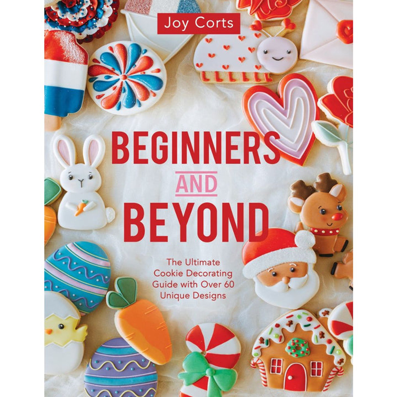 Beginners and Beyond:Step by Step Cookie Creation (Paperback)*