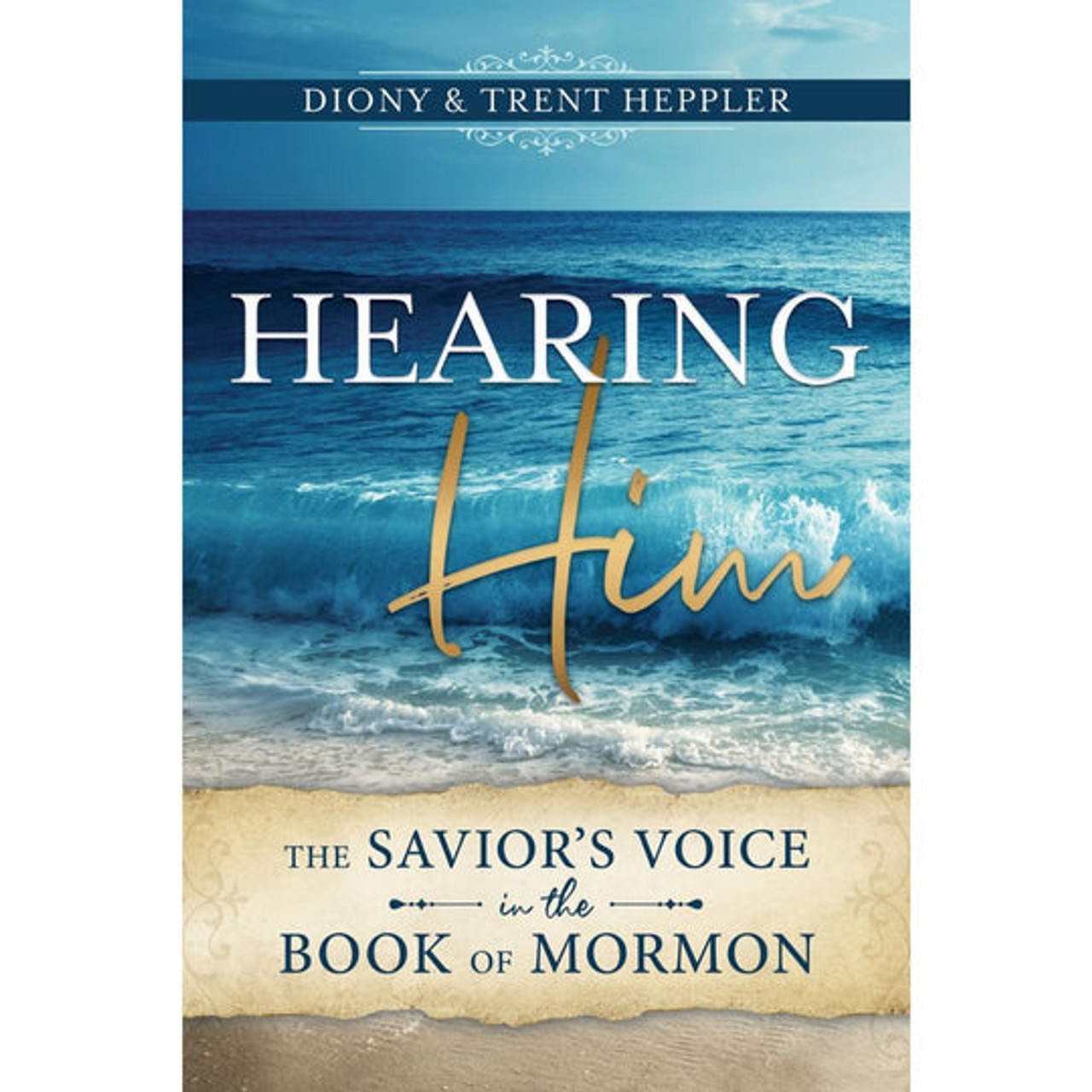 Hearing Him: The Savior's Voice in the Book of Mormon (Paperback)*