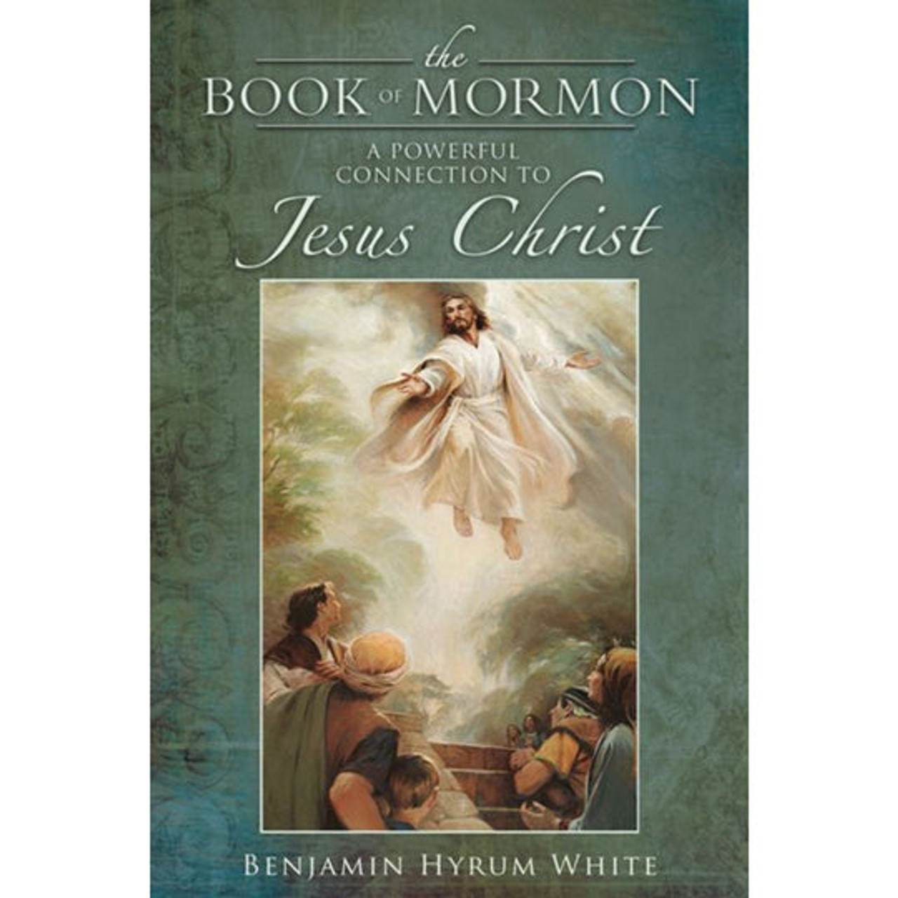 The Book of Mormon: A Powerful Connection to Jesus Christ (Paperback)*