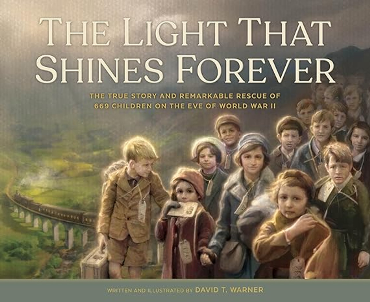The Light that Shines Forever: The True Story and Remarkable Rescue of 669 Children of the Eve of WWII (Hardcover)*