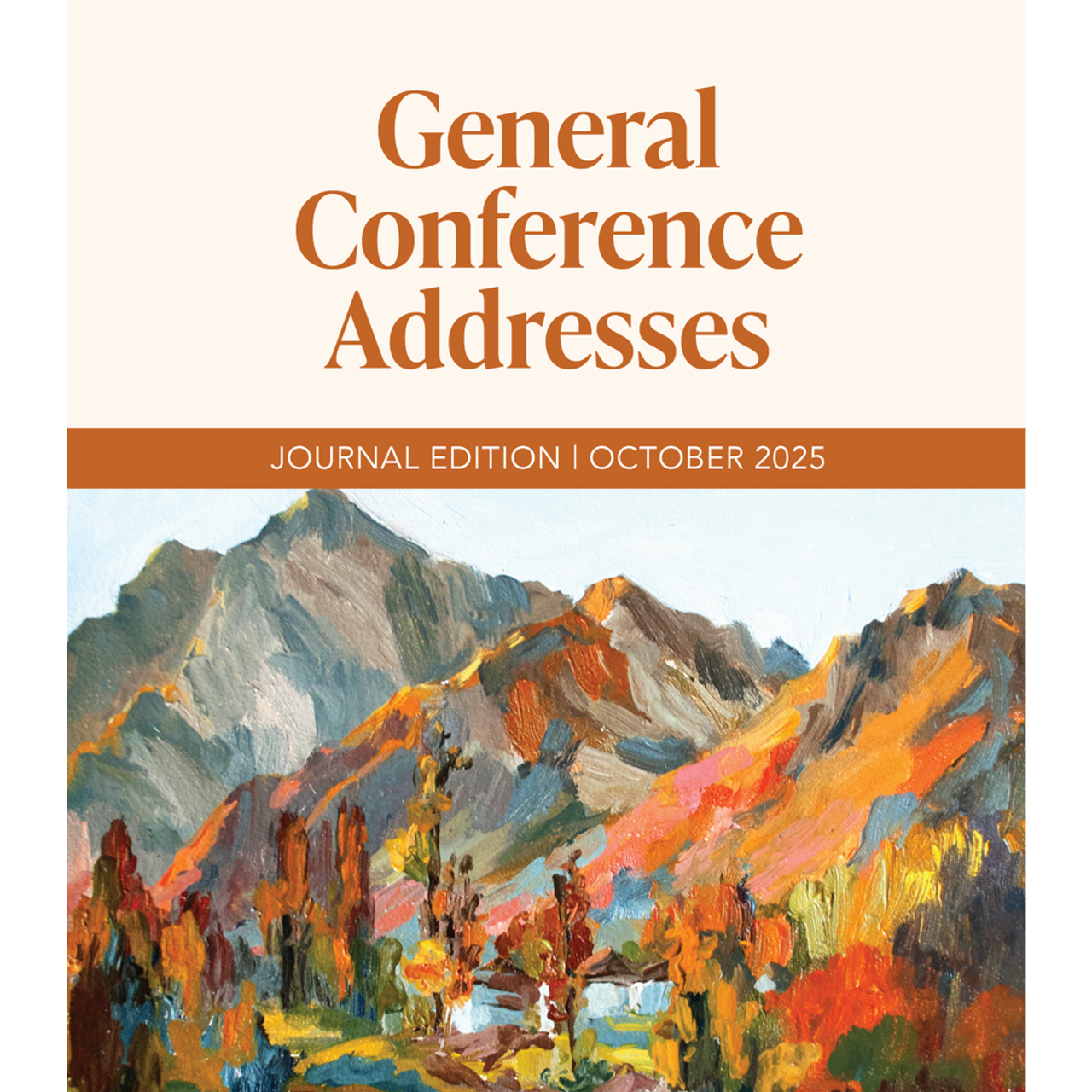 General Conference Addresses, Journal Edition, Oct 2025 General Conference Addresses, Journal Edition, Oct 2025
