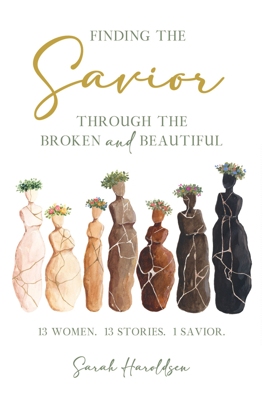 Finding The Savior Through The Broken and Beautiful