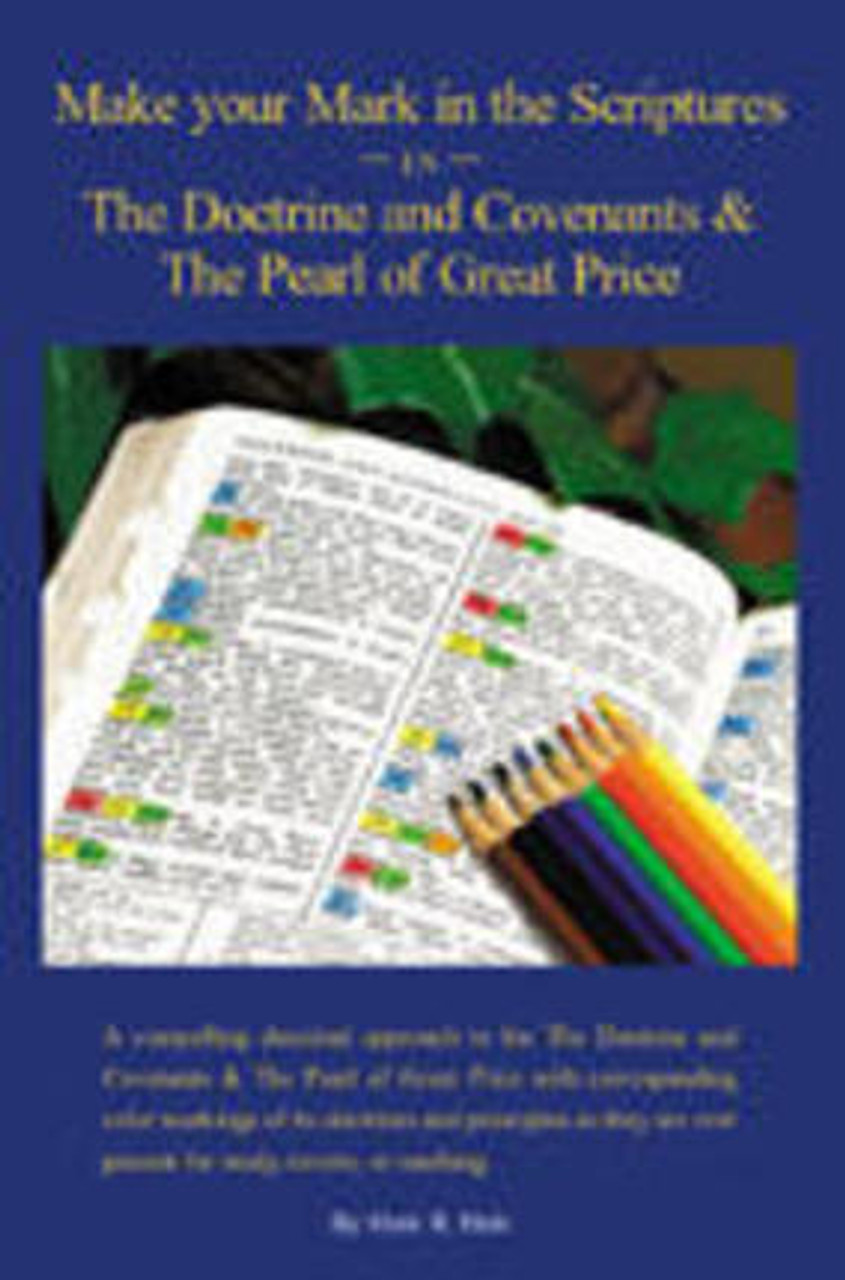Make Your Mark in the Scriptures in The Doctrine and Covenants & The Pearl of Great Price (Paperback)