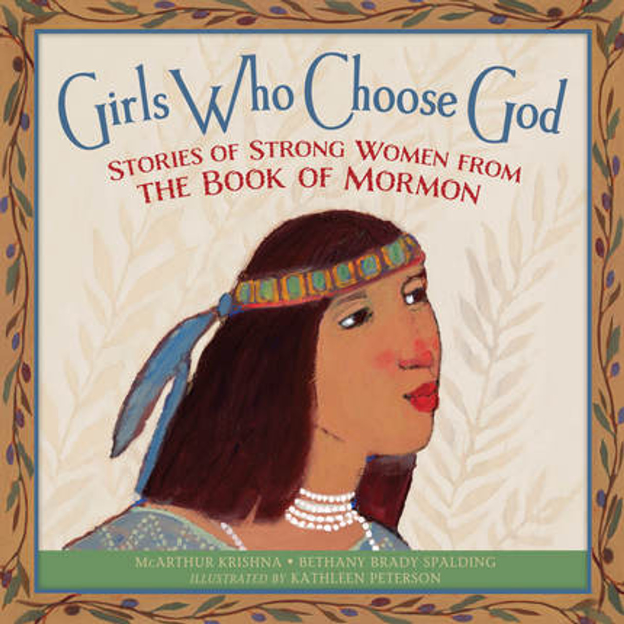 Girls Who Choose God: Stories of Strong Women from the Book of Mormon *