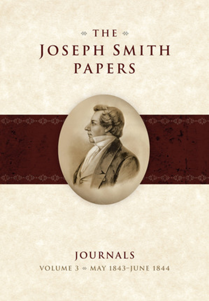 The Joseph Smith Papers - Journals Vol. 3: May 1843 - June 1844*