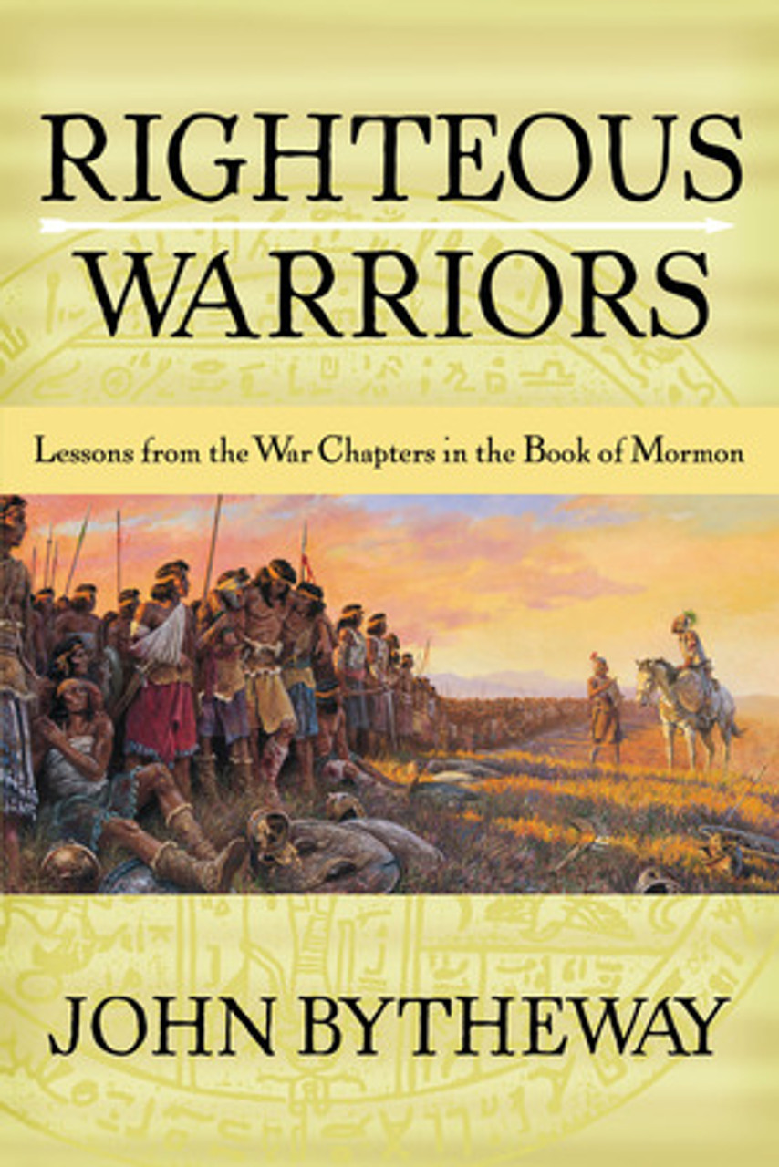 Righteous Warriors: Lessons from the War Chapters in the Book of Mormon (Paperback) *