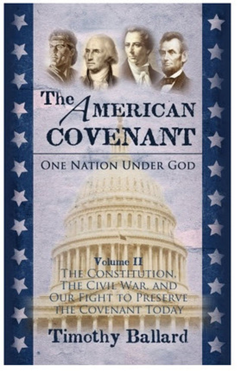 The American Covenant: One Nation Under God, Vol. 2: The Constitution, The Civil War, and the Fight to Preserve the Covenant Today (Paperback) *