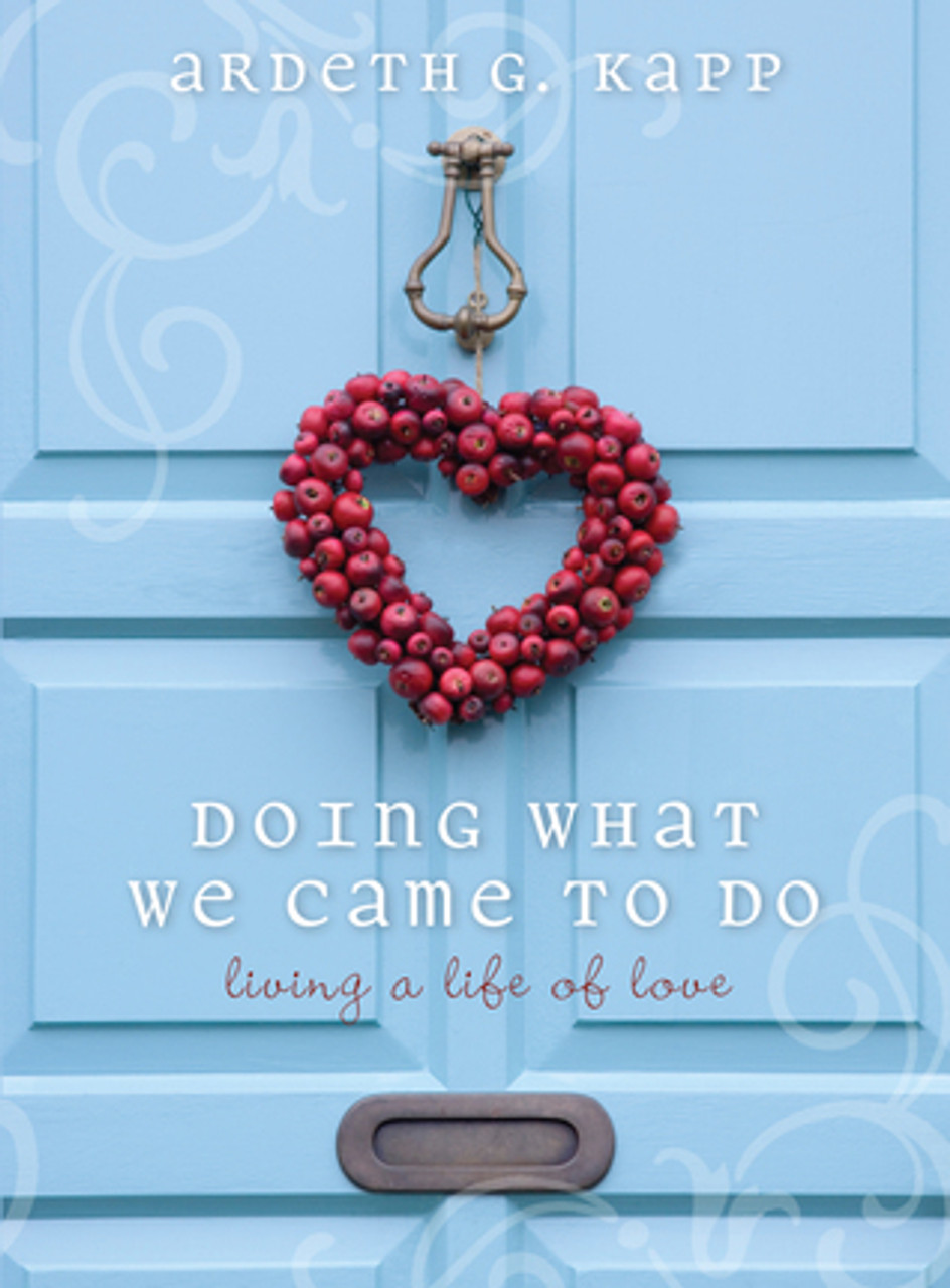 Doing What We Came to Do: Living a Life of Love (Paperback) *