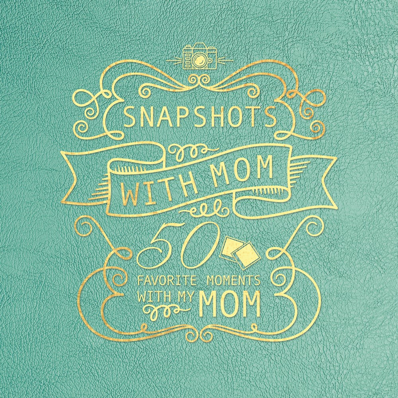 Snapshots with Mom: 50 Favorite Moments with My Mom   (Hardcover)  *