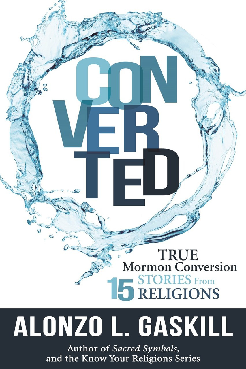 Converted: True Mormon Conversion Stories from 15 Religions