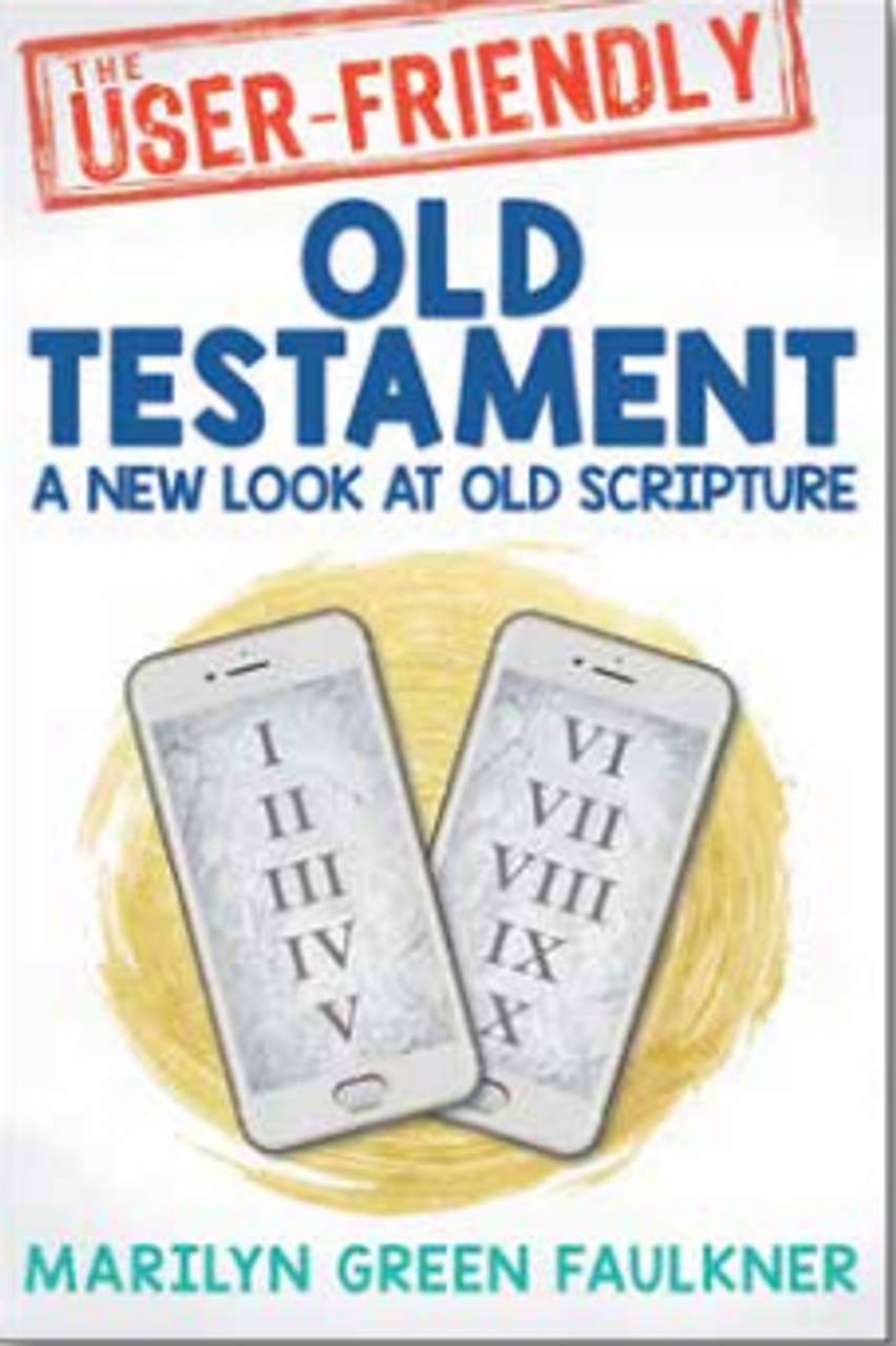 The User-Friendly Old Testament: A New Look at Old Scripture  (Paperback)  *