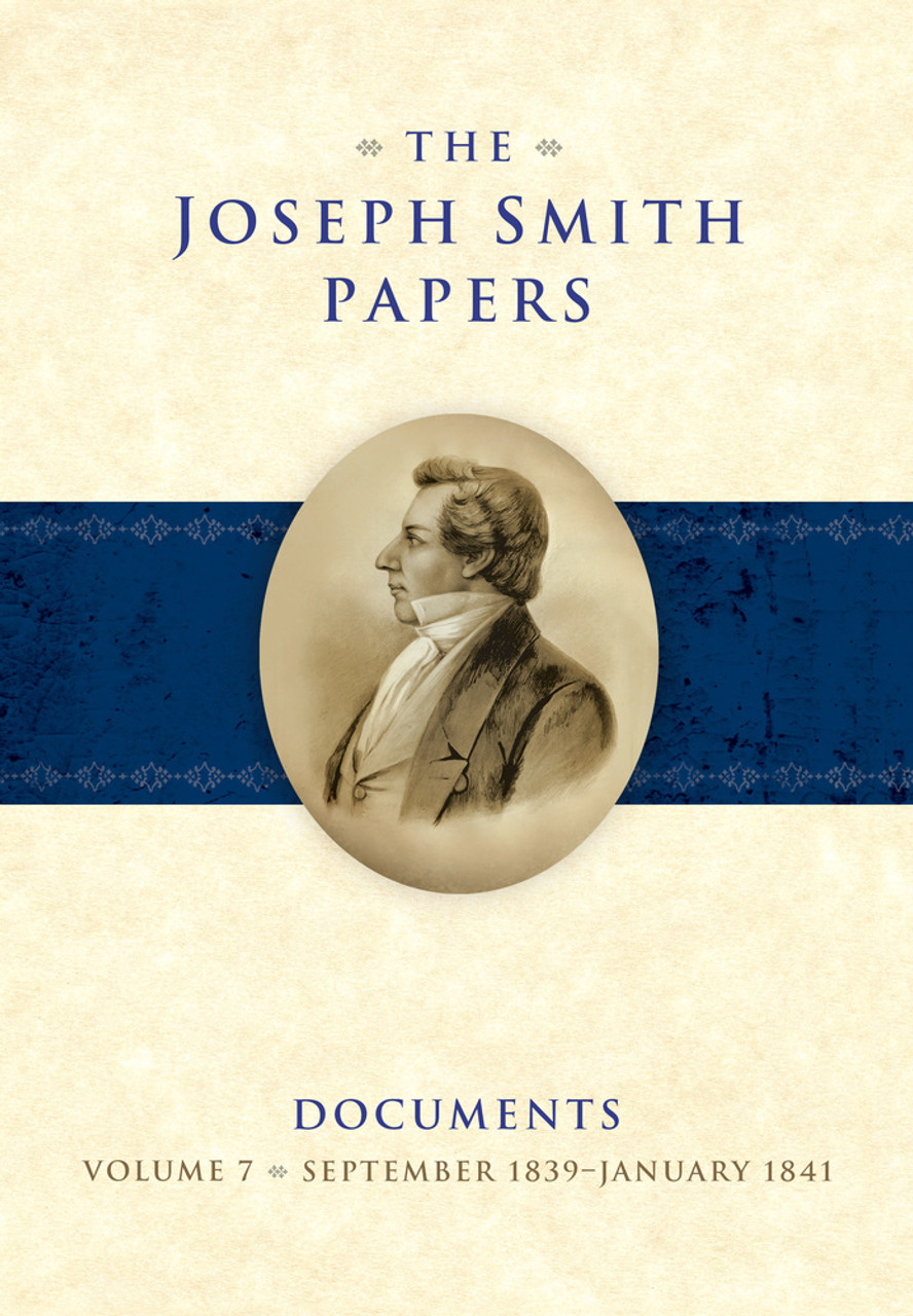 The Joseph Smith Papers - Documents Vol. 7: September 1839 - January 1841