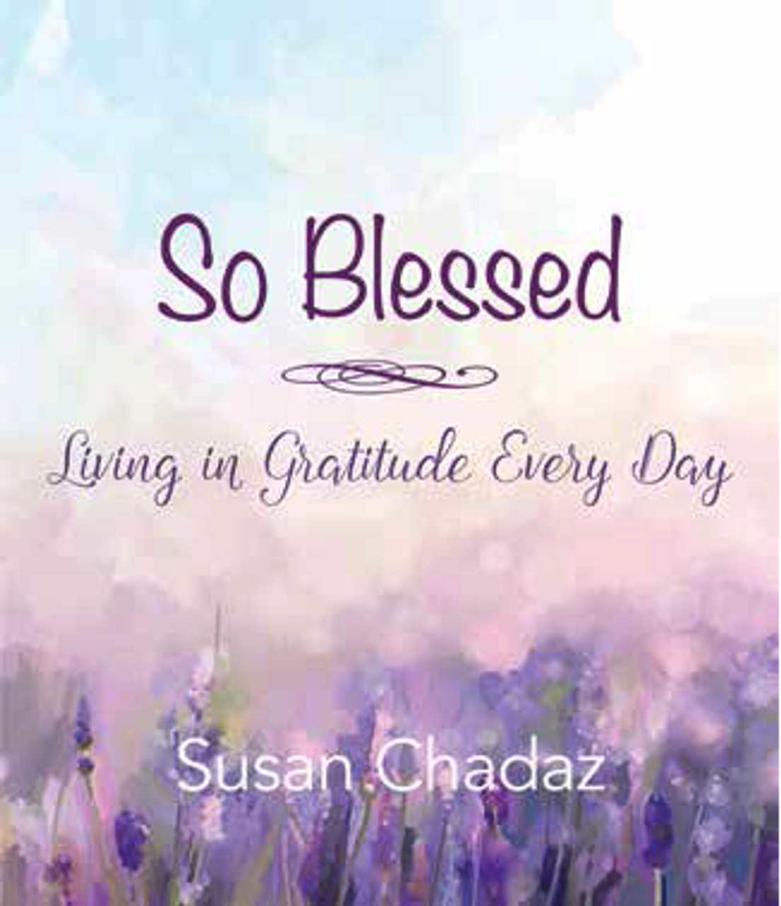 So Blessed: Living in Gratitude Everyday (Paperback) *