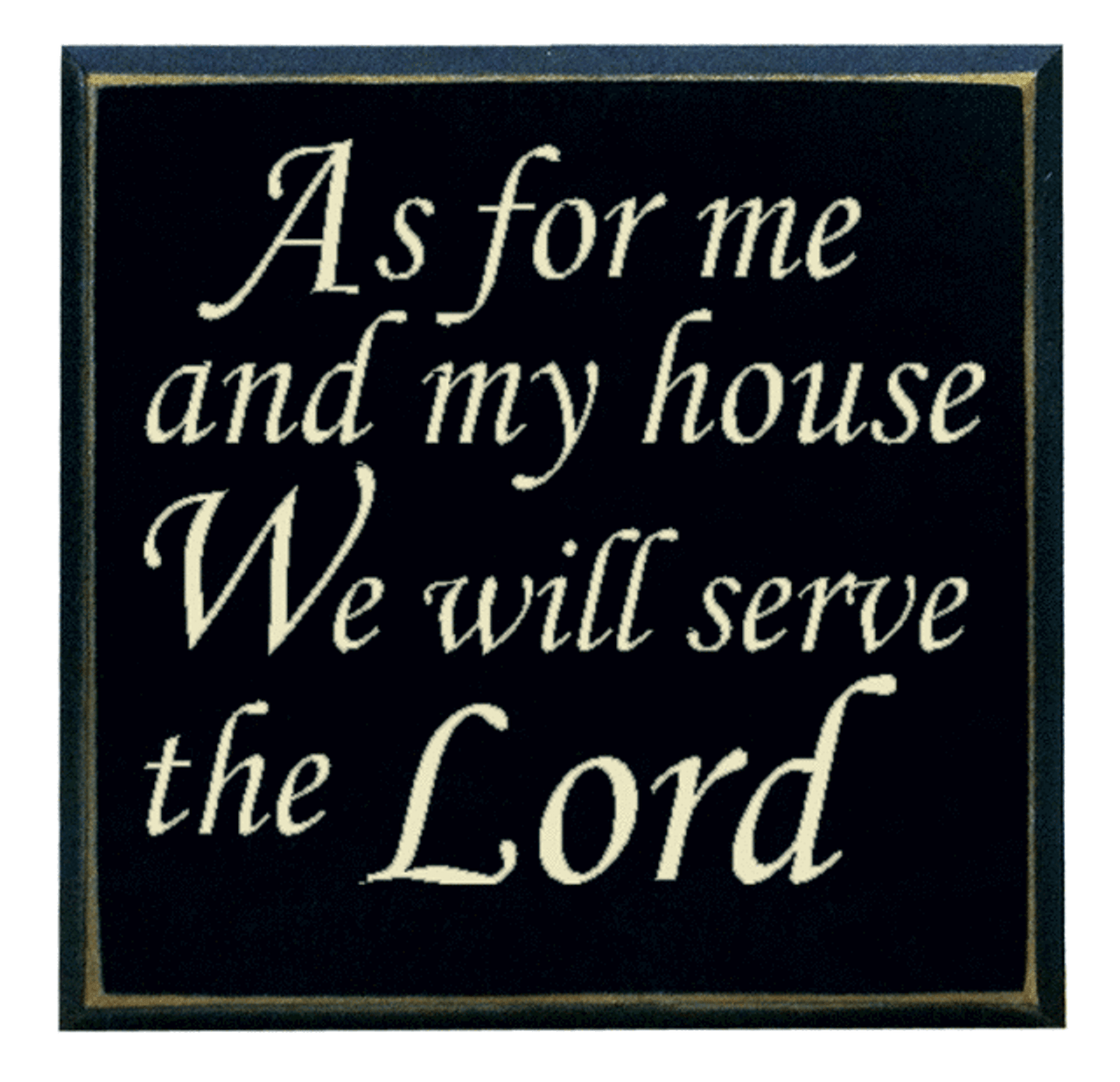 "As for Me and my House we will Serve the Lord" 6 inch by 6 inch wood plaque