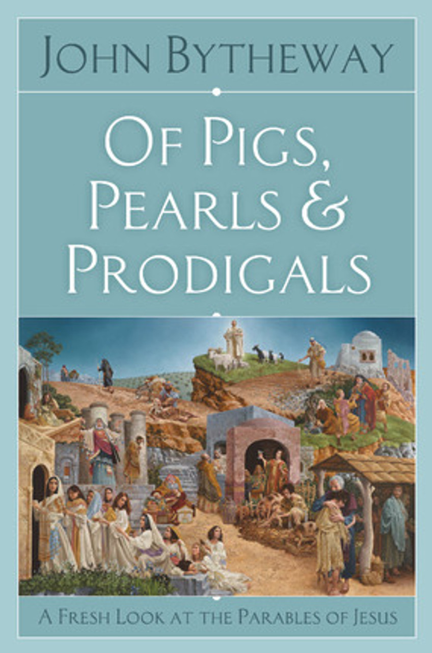 Of Pigs, Pearls, and Prodigals: A Fresh Look At the Parables of Jesus (Paperback)