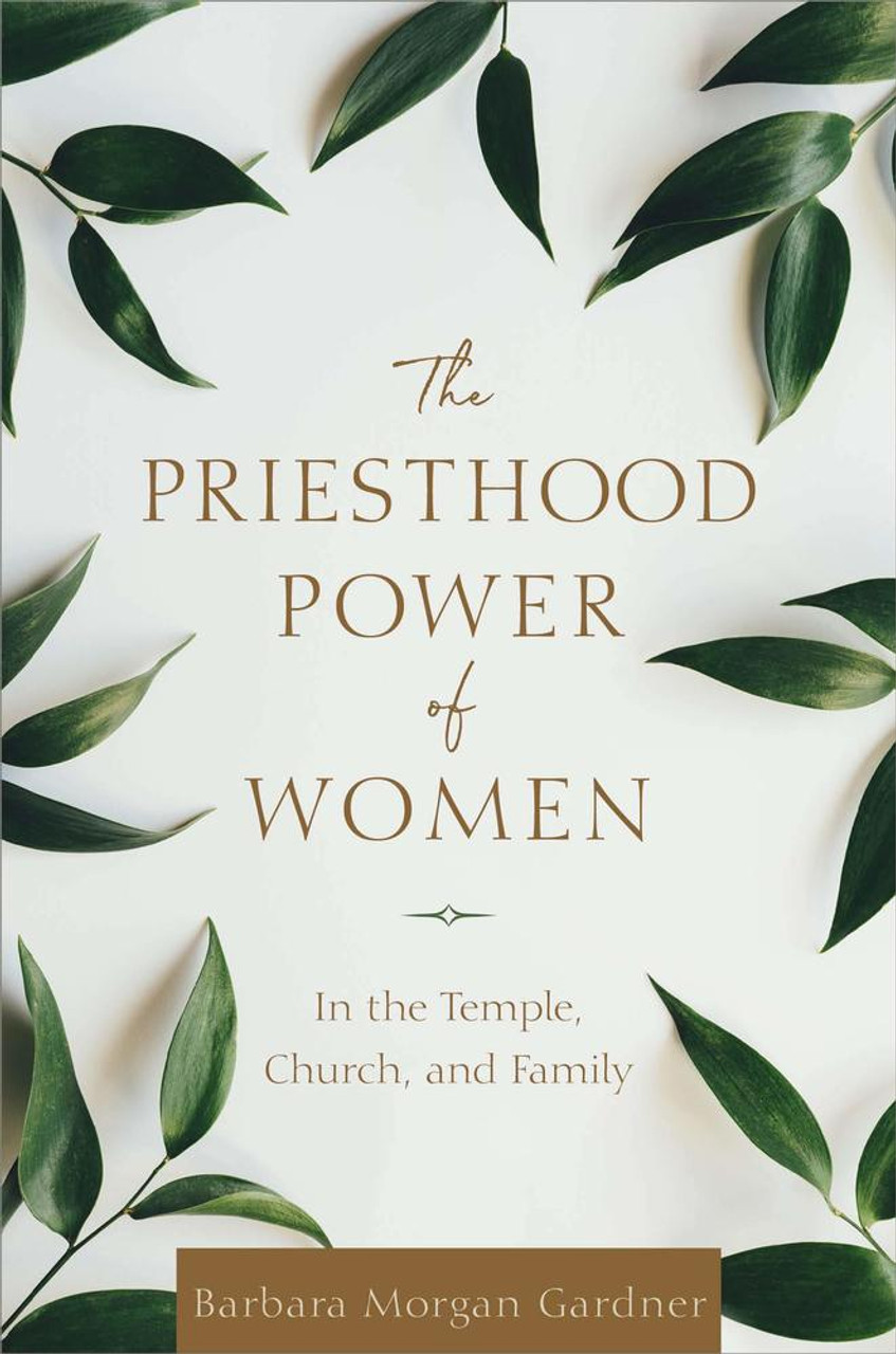 The Priesthood Power of Women: In the Temple, Church & Family (Hardback)*