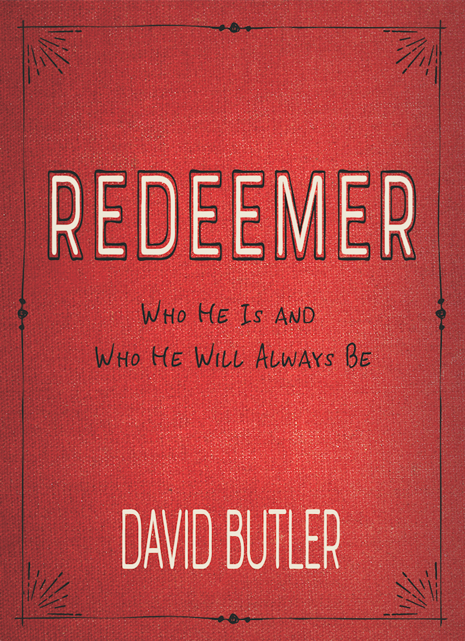 Redeemer: Who He is and Who He will Always Be (Paperback) *