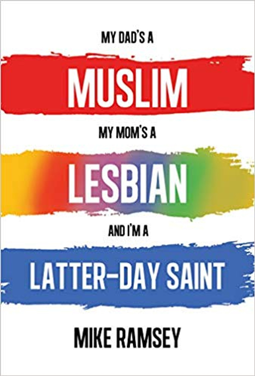 My Dad's a Muslim, My Mom's a Lesbian, and I'm a Latter-day Saint (Paperback)