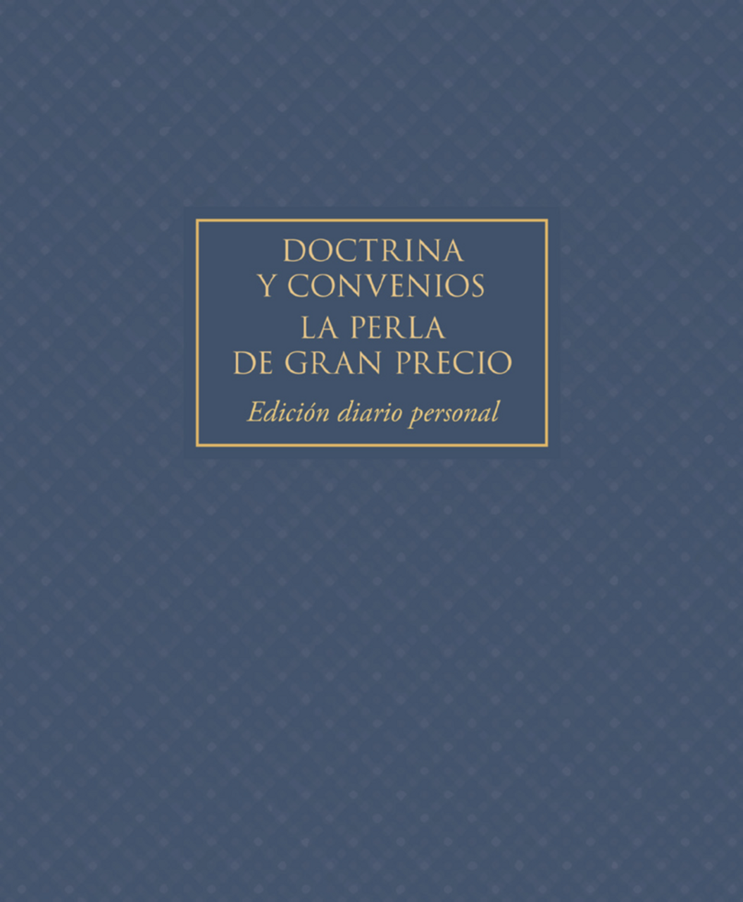 The Doctrine & Covenants and Pearl of Great Price Journal Edition Spanish (Paperback)*