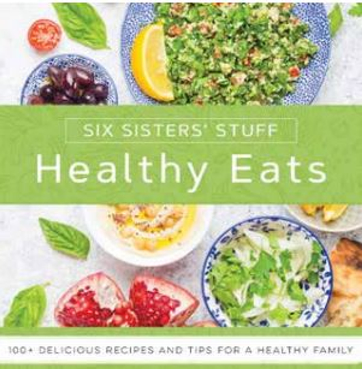 Six Sisters' Stuff: Healthy Eats (Paperback)*