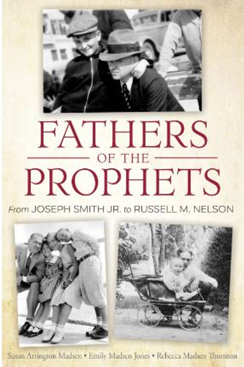 Fathers of the Prophets: From Joseph Smith Jr. to Russell M. Nelson (Hardcover) *