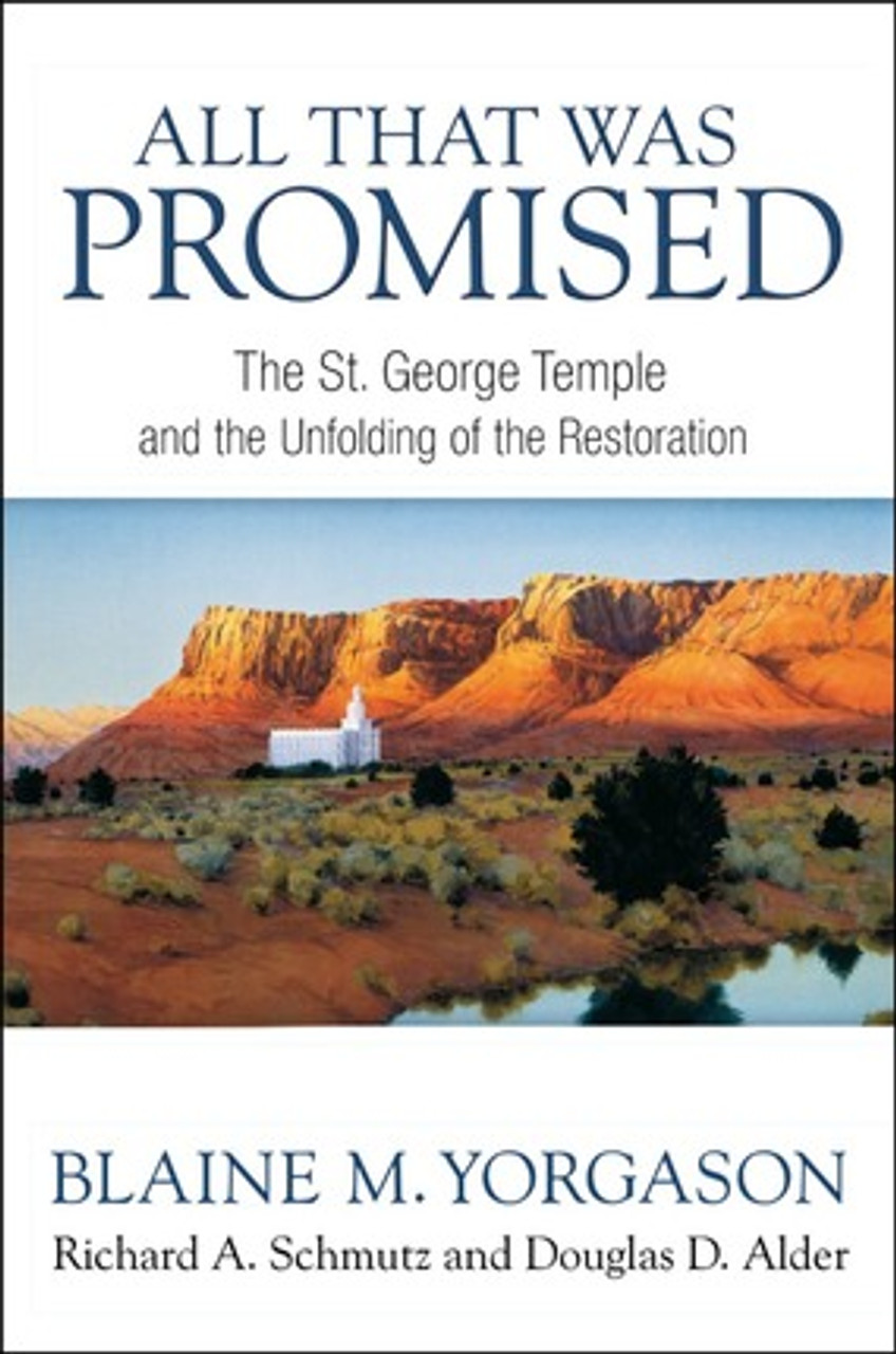 All That Was Promised The St. George Temple and the Unfolding of the Restoration (Paperback)