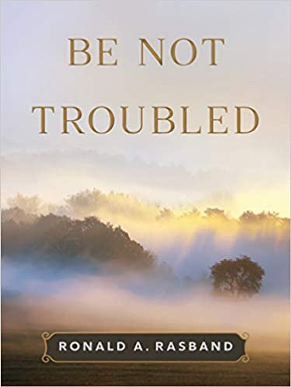 Be Not Troubled (Hardcover)