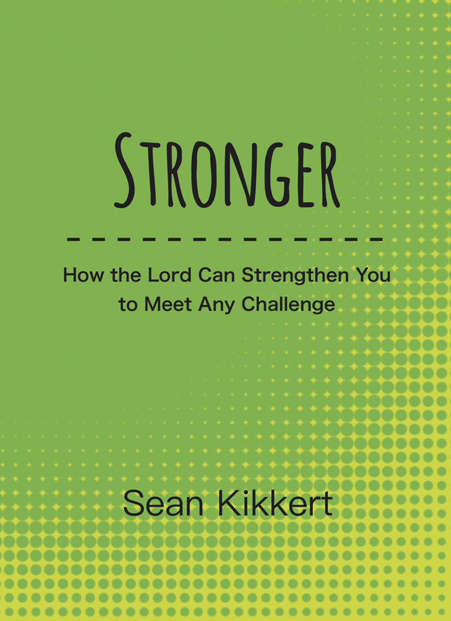 Stronger: How the Lord can Strengthen you to Meet Any Challenge  (Paperback)