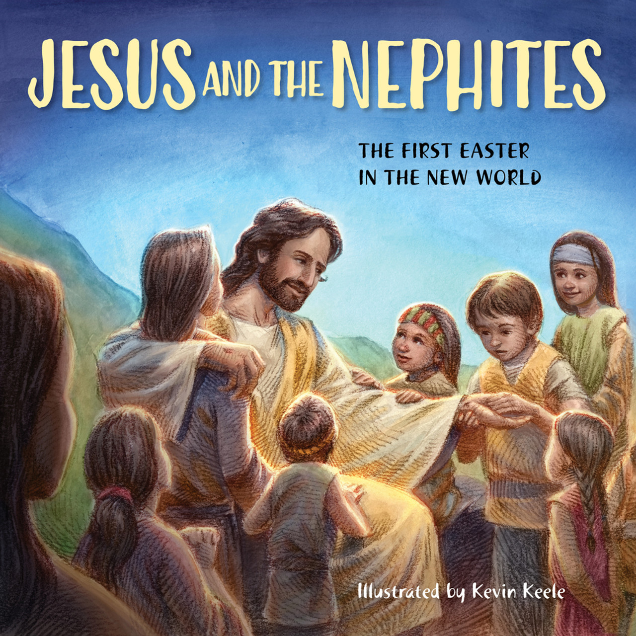 Jesus and the Nephites: The First Easter in the New World (Hardcover)