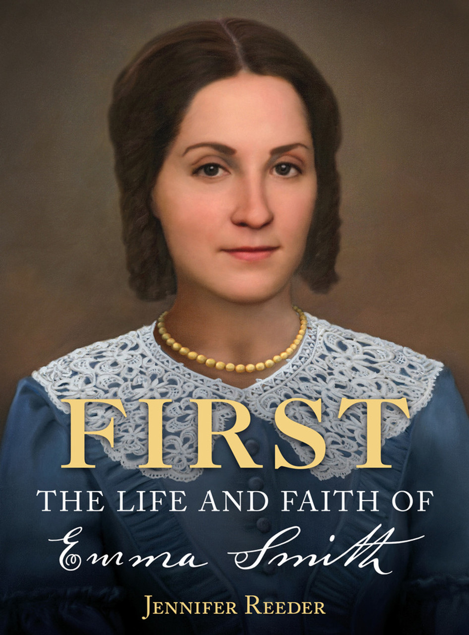 First: The Life and Faith of Emma Smith (Hardcover)