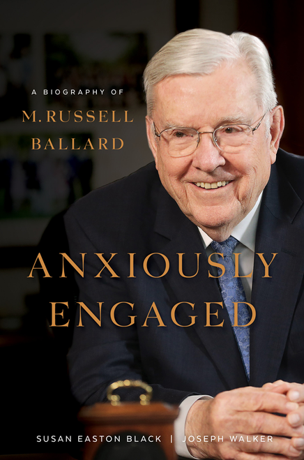 Anxiously Engaged: A Biography of M. Russell Ballard (Hardcover)
