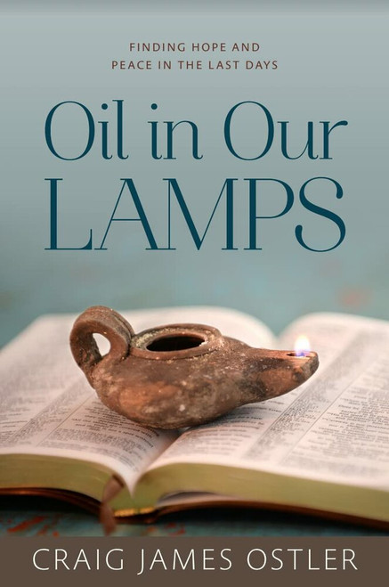 Oil in Our Lamps: Finding Hope and Peace in the Last Days (Paperback)*