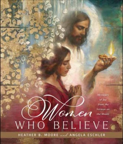 Women Who Believe: Messages of Joy from the Sermon on the Mount (Hardcover)*