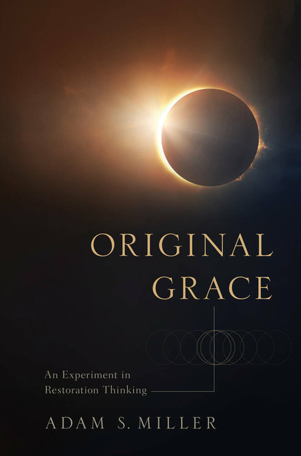 Original Grace: An Experiment in Restoration Thinking (Hardcover) *