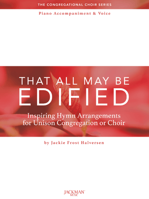 That All May Be Edified - Piano Accompaniment & Voice