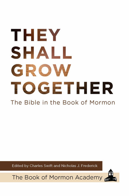 They Shall Grow Together: The Bible in the Book of Mormon (Hardcover)