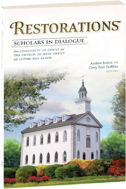 Restorations: Scholars in Dialogue From Community of Christ and The Church of Jesus Christ of Latter-Day Saints (Paperback) *