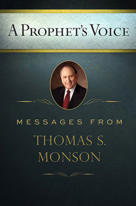A Prophet's Voice: Messages From Thomas S. Monson (Hardcover) *