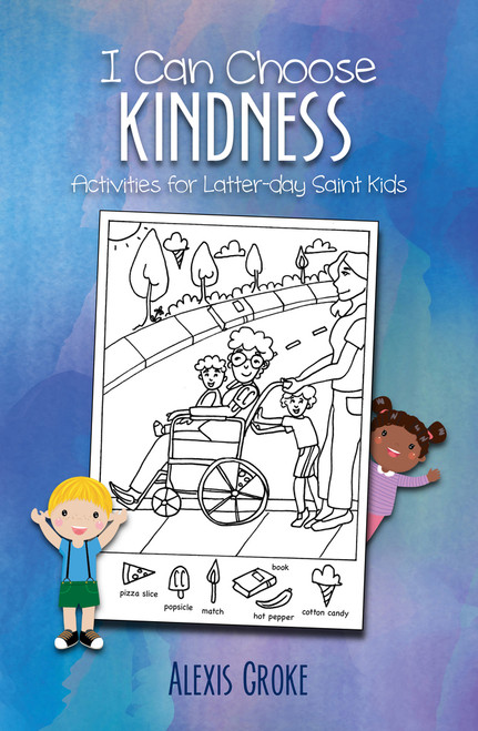 I Can Choose Kindness Activities for Latter-Day Saint Kids (Paperback) 