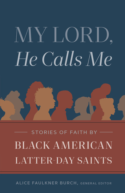 My Lord, He Calls Me: Stories of Faith by Black American Latter-Day Saints (Hardcover ) ***