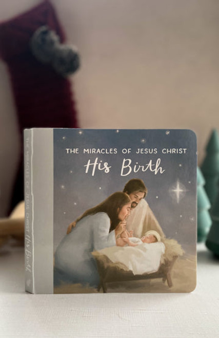The Miracles of Jesus Christ: His Birth (Board Book)*