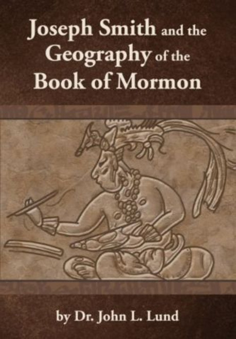 Joseph Smith and the Geography of the Book of Mormon (Paperback)