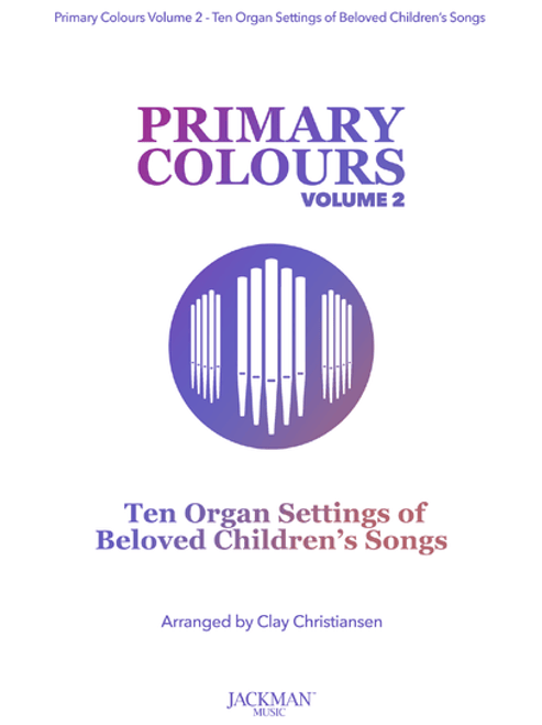 Primary Colours Volume 2 - Ten Organ Settings of Beloved Children's Songs (Paperback)