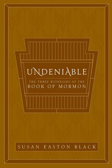 Undeniable: The Three Witnesses of the Book of Mormon (Paperback)*