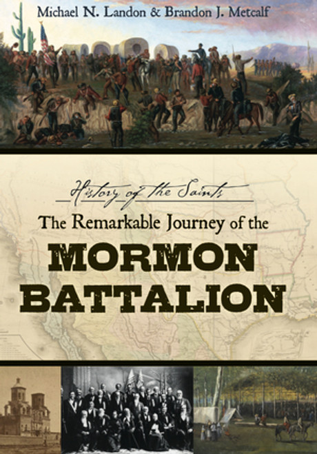 History of the Saints: The Remarkable Journey of the Mormon Battalion (Hardcover)