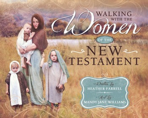 Walking with the Women of the New Testament (Hardback) *