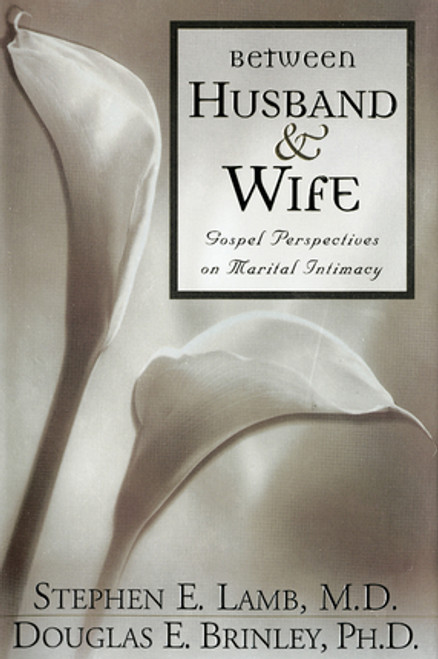 Between Husband and Wife: Gospel Perspectives on Marital Intimacy (Paperback) *